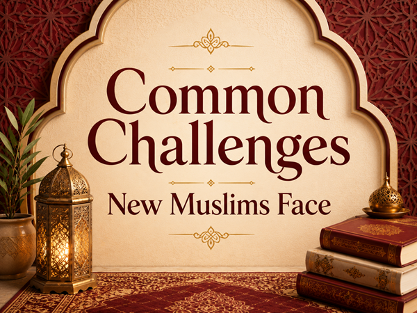 Common Challenges New Muslims Face