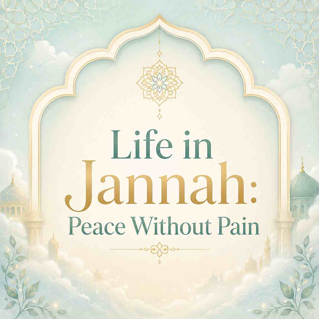 Life in Jannah: Peace Without Pain