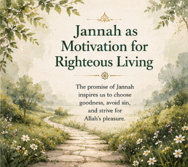 Jannah as Motivation for Righteous Living
